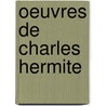 Oeuvres de Charles Hermite door Emile Picard