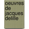 Oeuvres de Jacques Delille door Jacques Delille
