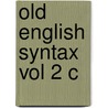 Old English Syntax Vol 2 C door Onbekend