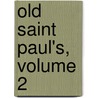Old Saint Paul's, Volume 2 door William Harrison Ainsworth