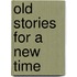 Old Stories for a New Time