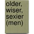 Older, Wiser, Sexier (Men)