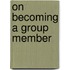On Becoming A Group Member