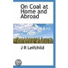 On Coal At Home And Abroad door John R. Leifchild