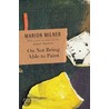 On Not Being Able To Paint door Marion Milnor