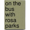 On The Bus With Rosa Parks by Rita Dove