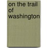 On The Trail Of Washington door Frederick Trevor Hill