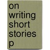 On Writing Short Stories P door Thomas Bailey