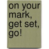 On Your Mark, Get Set, Go! door Alva Sachs