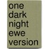 One Dark Night Ewe Version