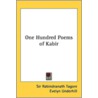 One Hundred Poems of Kabir by Sir Rabindranath Tagore