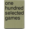 One Hundred Selected Games door Pootvinnik