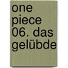 One Piece 06. Das Gelübde by Eiichiro Oda