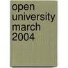 Open University March 2004 by Unknown