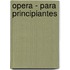 Opera - Para Principiantes