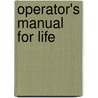 Operator's Manual For Life door Michael S. Vincent