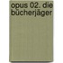 Opus 02. Die Bücherjäger