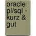 Oracle Pl/sql - Kurz & Gut