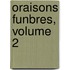 Oraisons Funbres, Volume 2