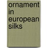 Ornament In European Silks door Alan Summerly Cole