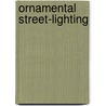 Ornamental Street-Lighting by Waldemar Kaempffert