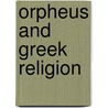 Orpheus and Greek Religion by William Keith Guthrie