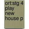 Ort:stg 4 Play New House P by Rod Hunt