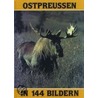 Ostpreußen in 144 Bildern door Onbekend