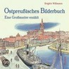 Ostpreußisches Bilderbuch door Brigitte Willmann