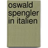 Oswald Spengler in Italien by Michael Thöndl
