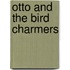 Otto And The Bird Charmers