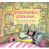 Grootmoeders grote oren... door José Vriens