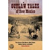 Outlaw Tales of New Mexico by Barbara Marriott