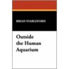 Outside the Human Aquarium by Brian Stableford