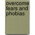 Overcome Fears And Phobias