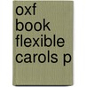 Oxf Book Flexible Carols P door Sara Bullard