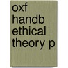 Oxf Handb Ethical Theory P by David Copp