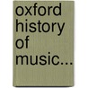 Oxford History of Music... door Onbekend