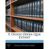 P. Ovidii Opera Qua Extant by Publius Ovidius Naso
