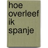 Hoe overleef ik Spanje
