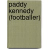 Paddy Kennedy (Footballer) by Miriam T. Timpledon