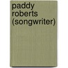 Paddy Roberts (Songwriter) door Miriam T. Timpledon