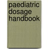 Paediatric Dosage Handbook door Taketomo Carol K