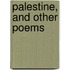 Palestine, and Other Poems