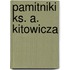 Pamitniki Ks. A. Kitowicza