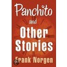 Panchito And Other Stories by Frank Norgen