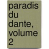 Paradis Du Dante, Volume 2 by Alighieri Dante Alighieri
