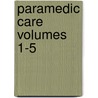 Paramedic Care Volumes 1-5 door Bryan E. Bledsoe
