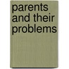 Parents And Their Problems door Mary Harmon Weeks