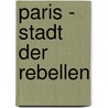 Paris - Stadt der Rebellen door RamóN. Chao